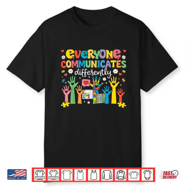 Everyone Communicates Differently Special Education Autism Professional Shirt