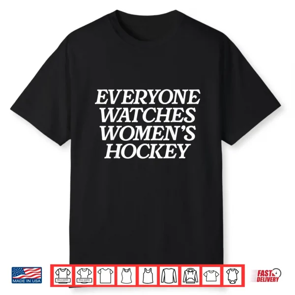 Everyone Watches Women’S Hockey Shirt
