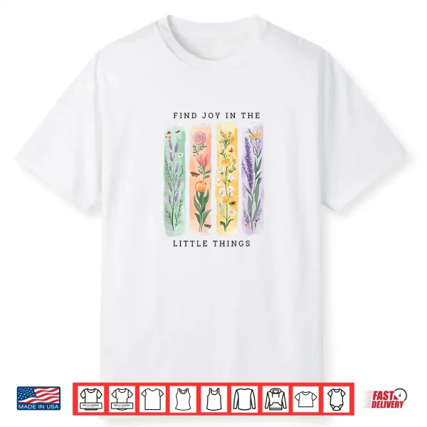 Find Joy In The Little Things Floral Spring Affirmation Shirt