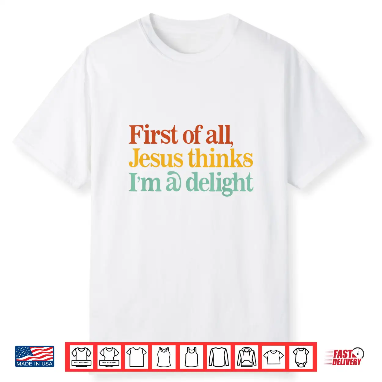 First Of All Jesus Thinks I’M A Delight Funny Christian Shirt First Of All Jesus Thinks I’M A Delight Funny Christian Shirt