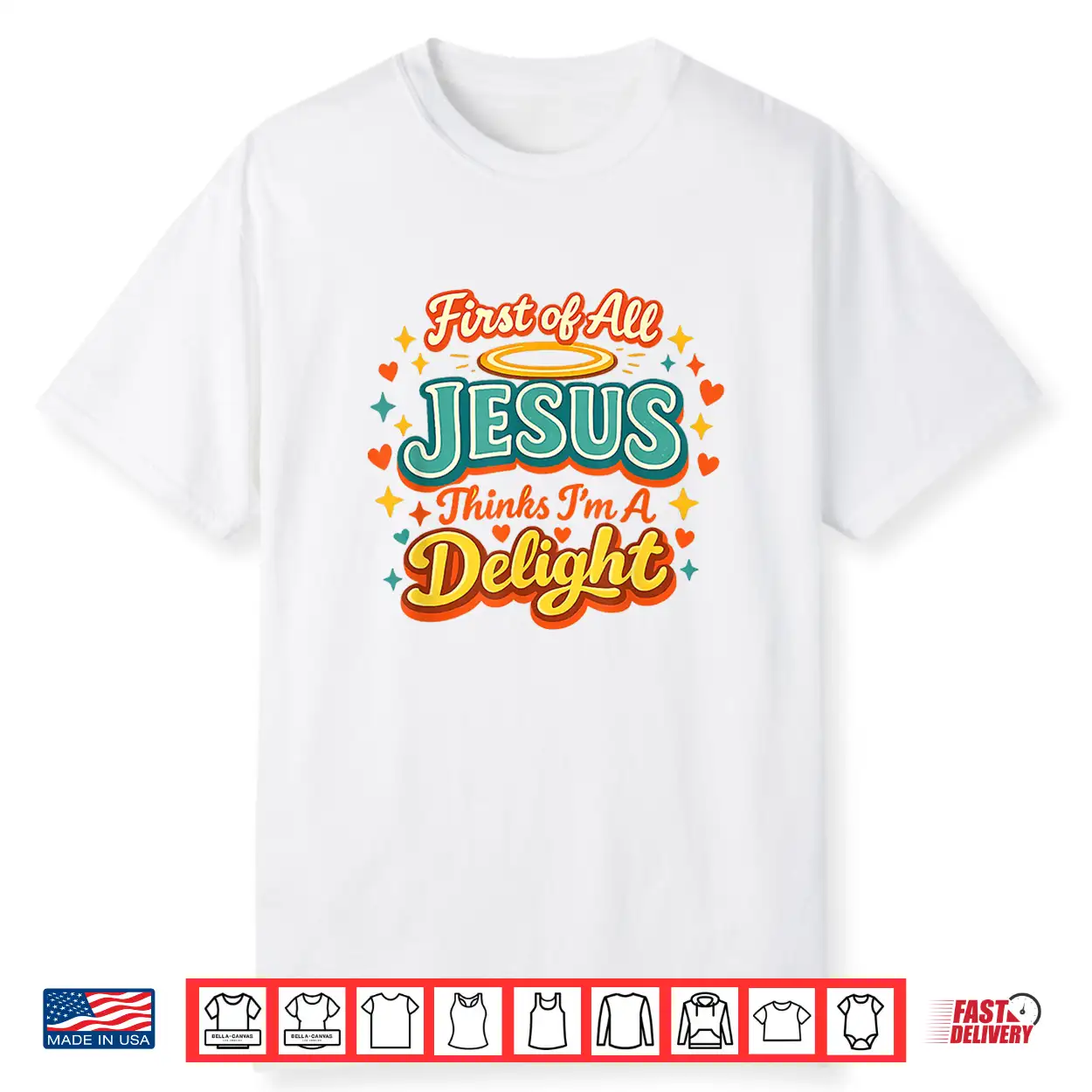 First Of All Jesus Thinks I’M A Delight Funny Vintage Retro Shirt First Of All Jesus Thinks I’M A Delight Funny Vintage Retro Shirt