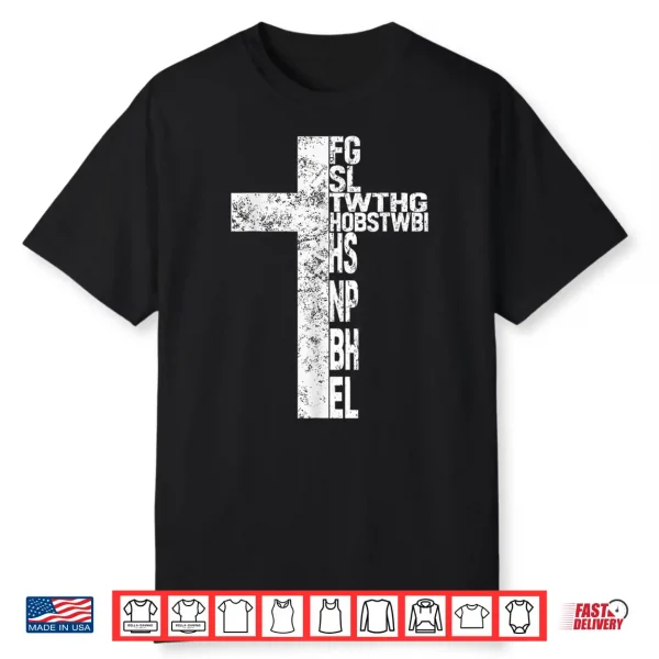 For God So Loved The World Fgsltwthgob Faith Christian Tee Shirt