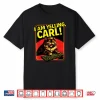 Funny I Am Yelling Carl Cat Meme Shirt