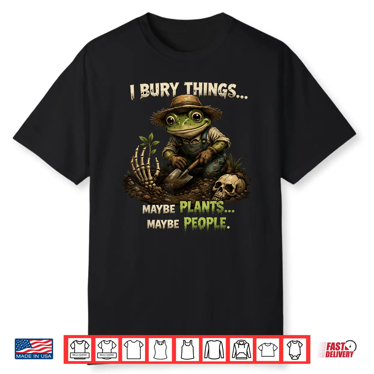 Funny I Bury Things Maybe Plants Maybe People Shirt Funny I Bury Things Maybe Plants Maybe People Shirt