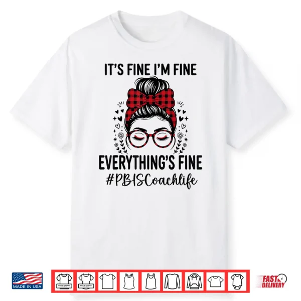 Funny Pbis Coach Its Fine Everything Is Fine Shirt