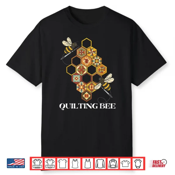 Funny Quilting Bee Quilt Lover Sewing Hobby Design Shirt