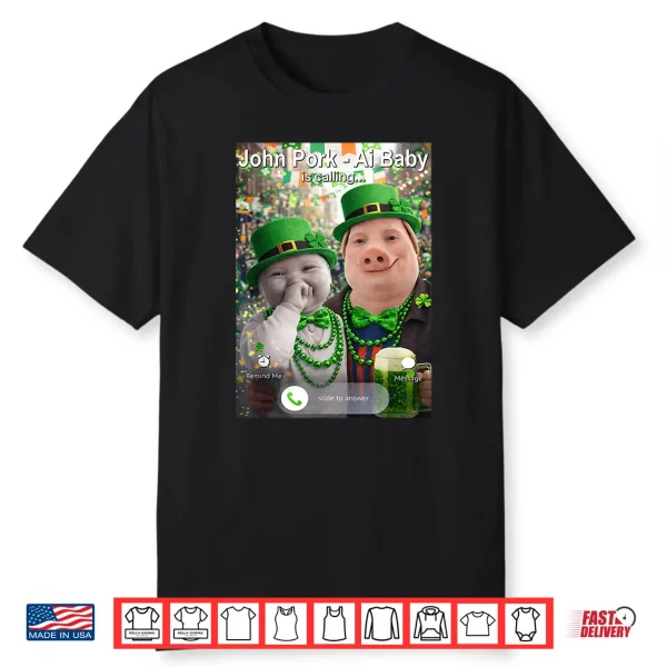 Funny St Patricks Day John Pork And Ai Baby Is Calling Shirt