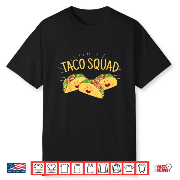 Funny Taco Squad Shirt Cute Mexican Food Lover Tee Gift Shirt