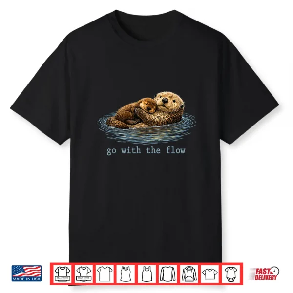 Go With The Flow Sea Otter Mother Day Shirt