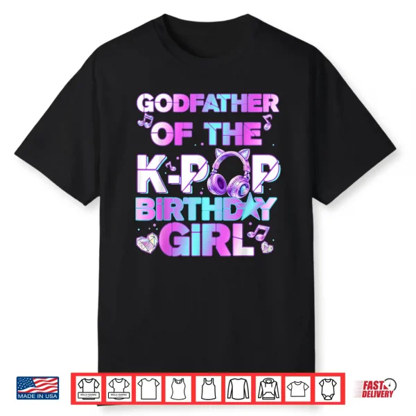 Godfather Of The K Pop Birthday Girls Korean Music Lovers Shirt