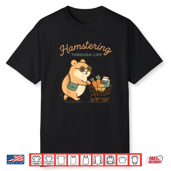 Hamstering Through Life Cute Hamster Shopping Tee Shirt