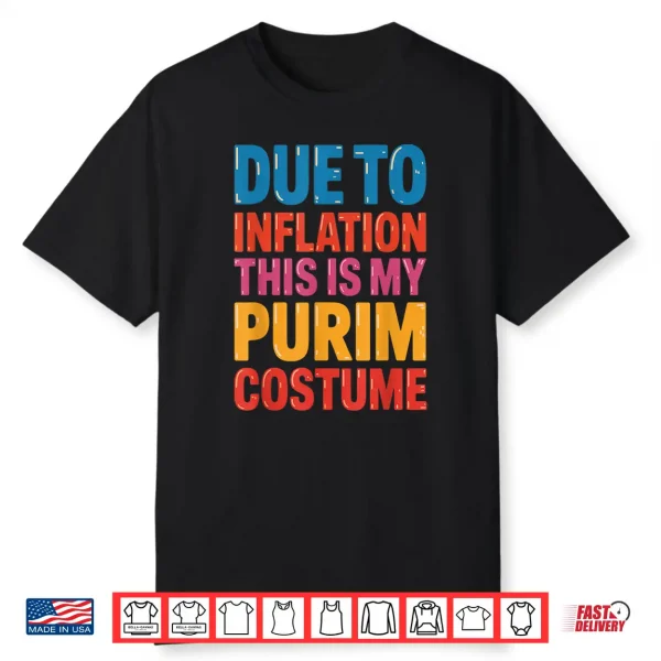 Happy Purim Due To Inflation This Is My Purim Costume Jewish Shirt
