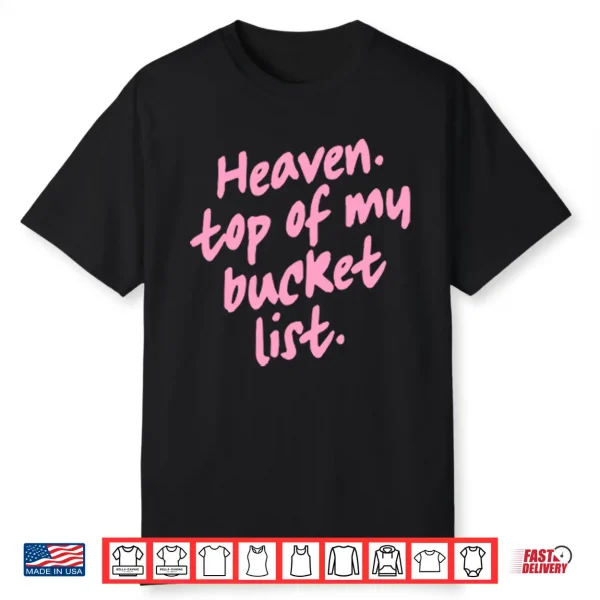 Heaven Top Of My Bucket List Shirt
