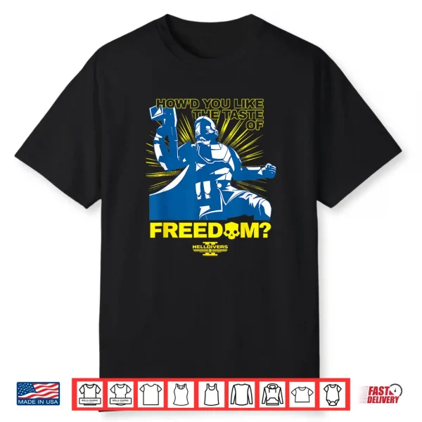 Helldivers 2 How’D You Like The Taste Of Freedom Video Game Shirt