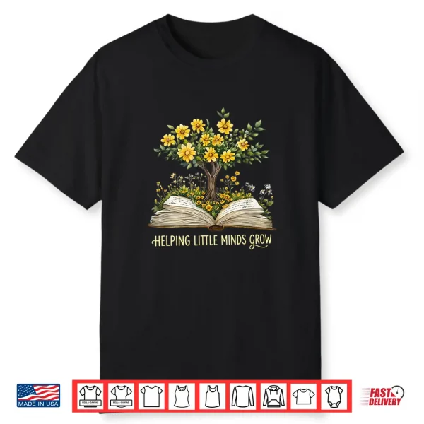Helping Little Minds Grow Floral Design For Teachers Shirt