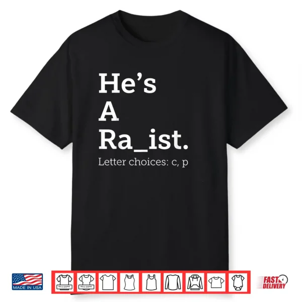 He’S A Ra Ist Letter Choice Funny Quote Shirt