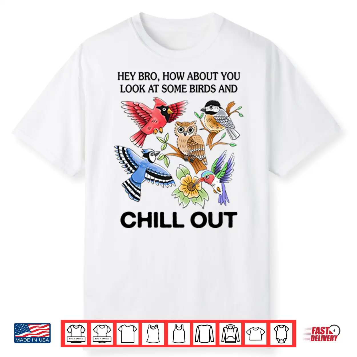Hey Bro How About You Look At Some Birds And Chill Out Shirt Hey Bro How About You Look At Some Birds And Chill Out Shirt
