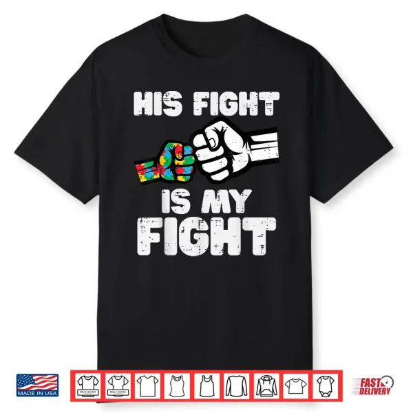 His Fight Is My Fight Autism Asd Awareness Support Shirt