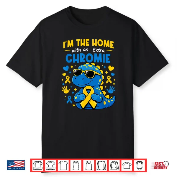 Homie With Extra Chromie Down Syndrome Awareness Tee Shirt