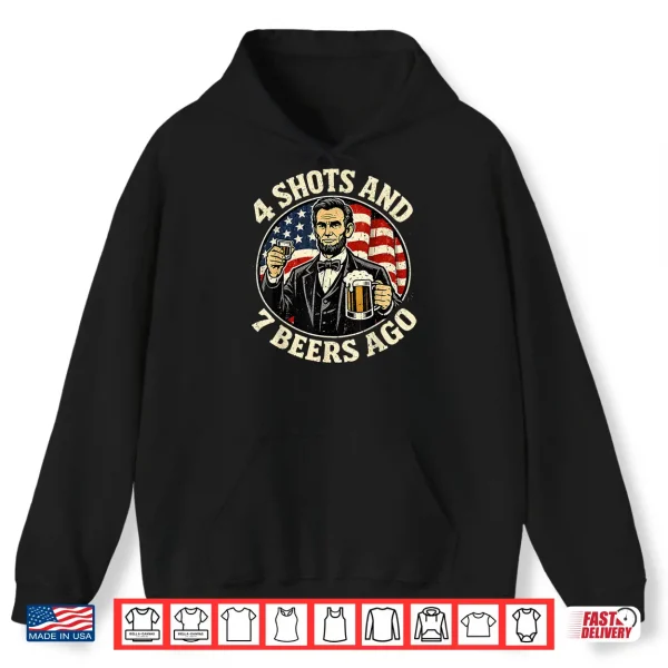 Hoodie Abraham Lincoln 4 Shots and 7 Beers Ago Drinking Shirt