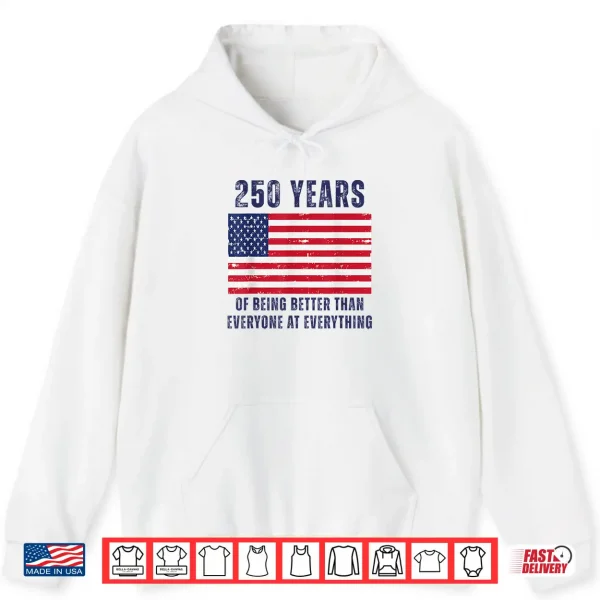 Hoodie At Everything 250th Shirt