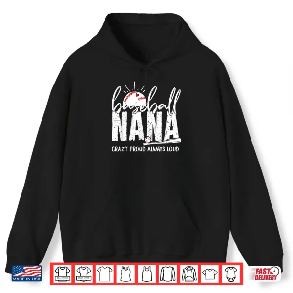 Hoodie Baseball Nana Crazy Proud Always Loud Funny Nana Baseball Shirt