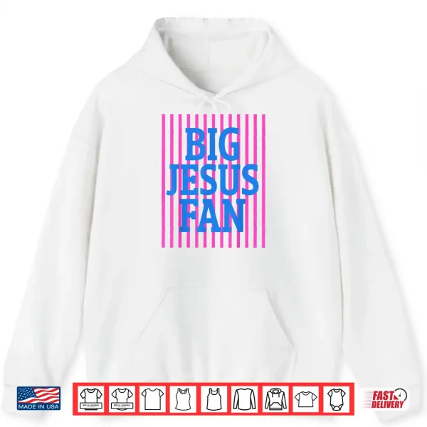 Hoodie Big Jesus Fan Faith Preppy Christian God Women Men Shirt