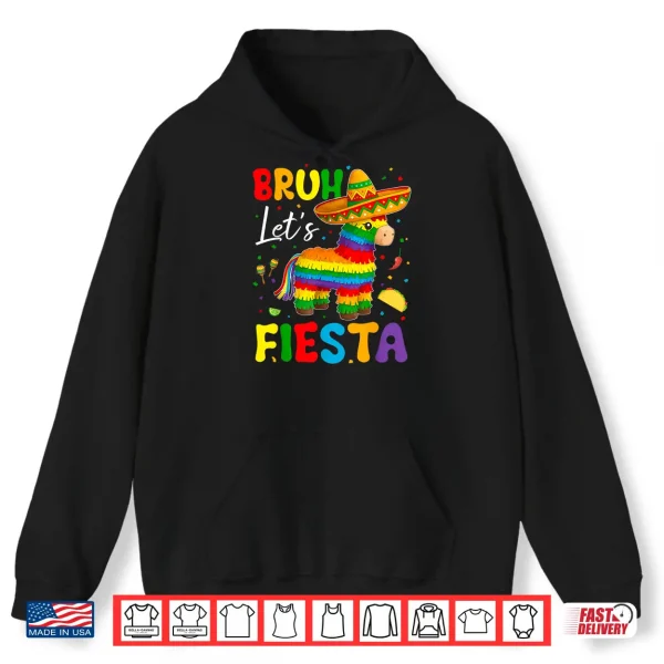 Hoodie Bruh Lets Fiesta Cinco Mayo Pinata Funny Mexican Boy Men Kid Shirt