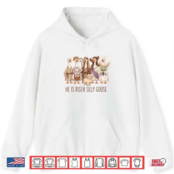 Christian Easter He Is Risen Silly Goose Shirt 1 Hoodie Christian Easter He Is Risen Silly Goose Shirt