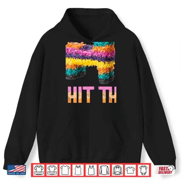 Hoodie Cinco de Mayo Funny Pinata T Shirt ID HIT THAT