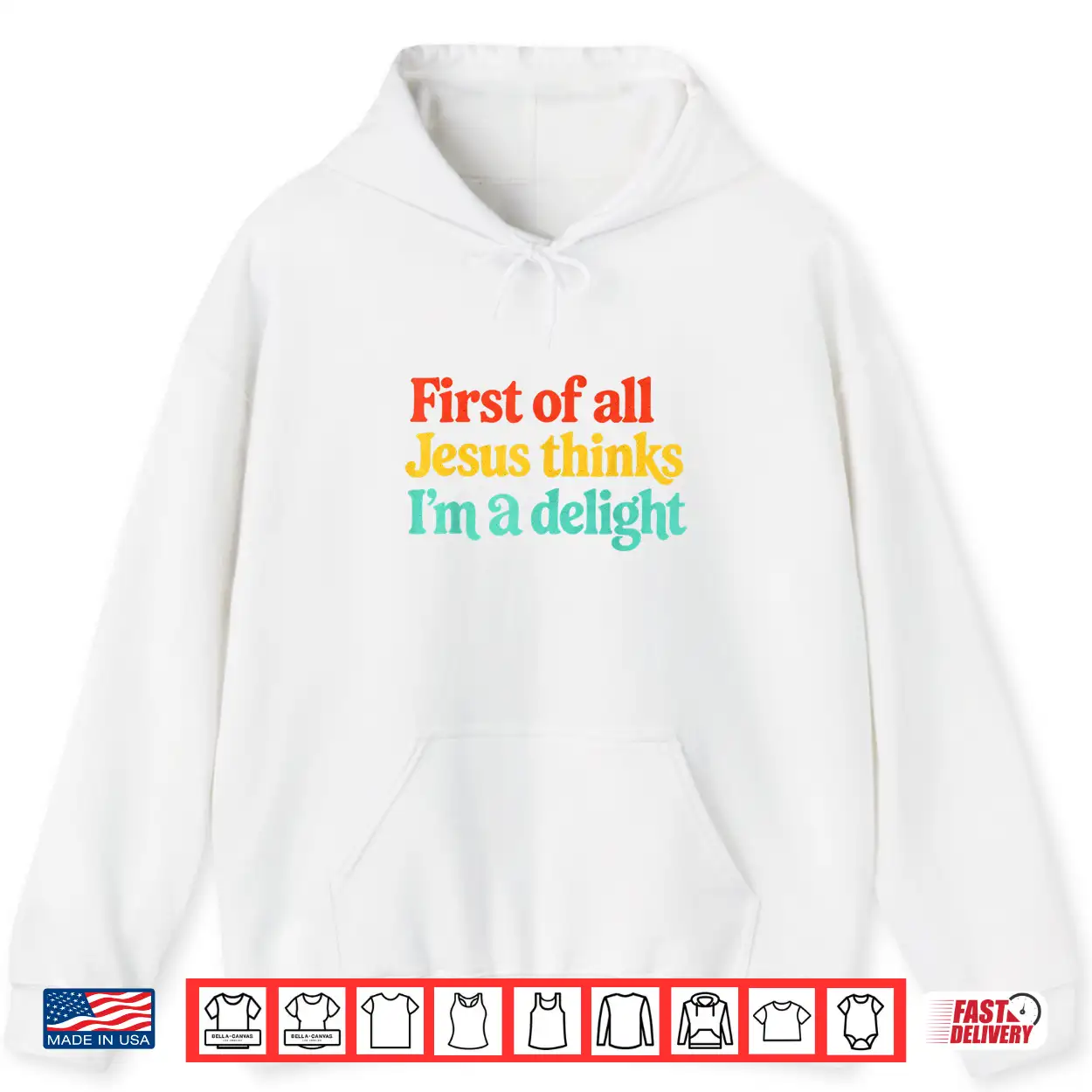 First Of All Jesus Thinks Im A Delight Shirt First Of All Jesus Thinks Im A Delight Shirt