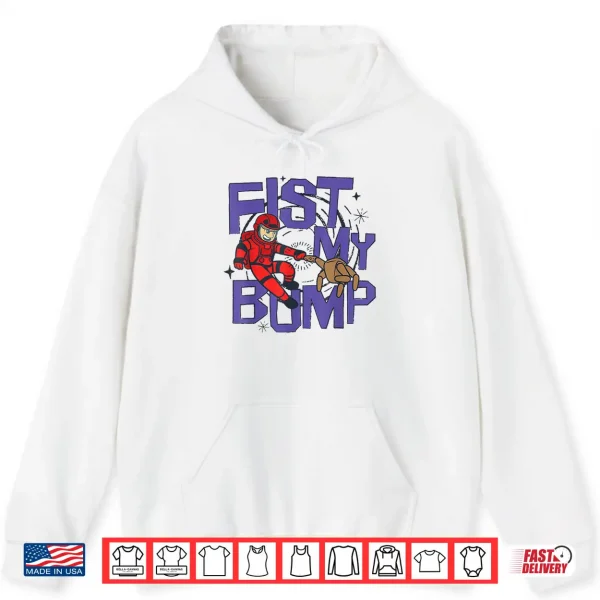 Fist My Bump Shirt 1 Hoodie Fist My Bump Shirt