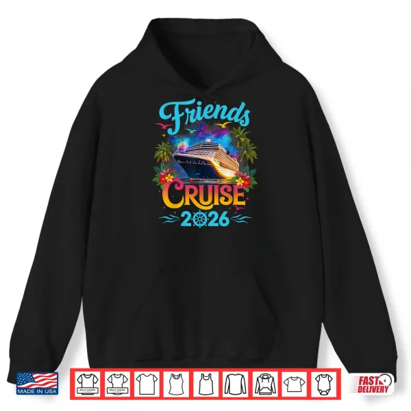 Friends Cruise 2026 Cruise Squad 2026 Funny Friend Group Shirt 1 Hoodie Friends Cruise 2026 Cruise Squad 2026 Funny Friend Group Shirt