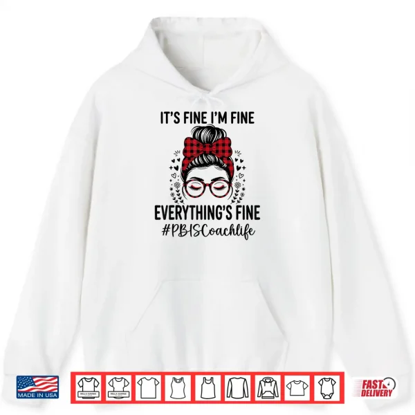 Hoodie Funny PBIS Coach Its Fine Everything Is Fine Shirt