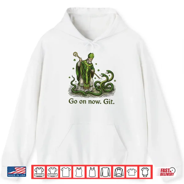 Go On Now Git St Patricks Day Irish Funny Saint Patrick Shirt 1 Hoodie Go On Now Git St Patricks Day Irish Funny Saint Patrick Shirt