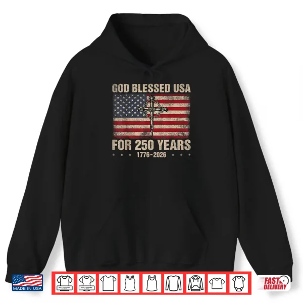 Hoodie God Blessed USA for 250 Years Christian 250th American Shirt