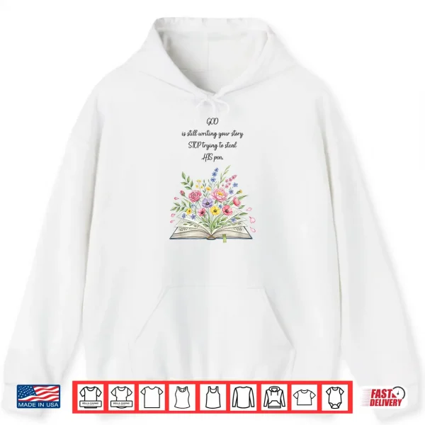 Hoodie God Still Writing Shirt