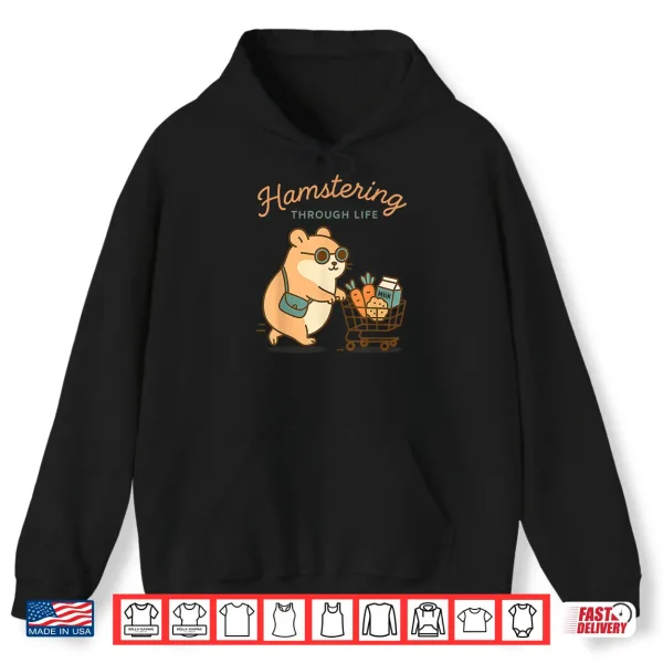 Hoodie Hamstering Through Life Cute Hamster Shopping Tee Shirt
