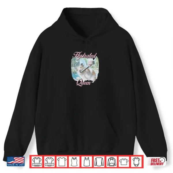 Hydrated Queen Hamster Funny Aesthetic Soft Girl Pet Gift Shirt 1 Hoodie Hydrated Queen Hamster Funny Aesthetic Soft Girl Pet Gift Shirt