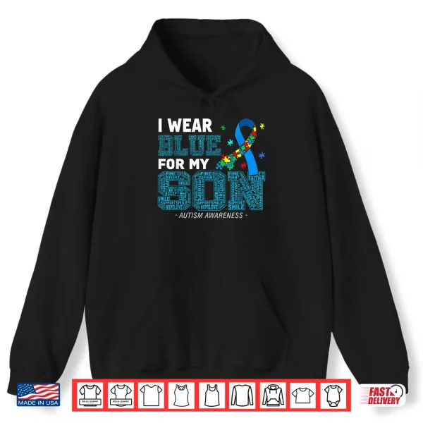 I Wear Blue For My Son Autism Awareness Mom Dad Parents Shirt 1 Hoodie I Wear Blue For My Son Autism Awareness Mom Dad Parents Shirt