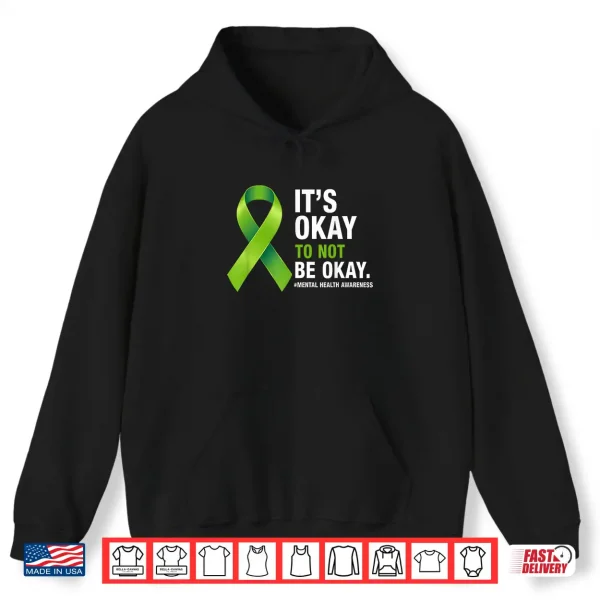 Its Okay To Not Be Okay Mental Health Awareness Green Ribbon Shirt 1 Hoodie Its Okay to Not Be Okay Mental Health Awareness Green Ribbon Shirt