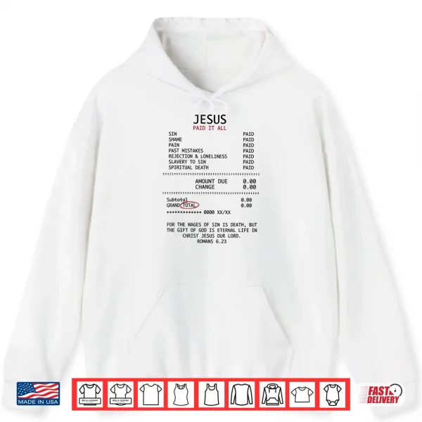 Hoodie Jesus Paid It All Funny Christian Receipt Religious Shirt