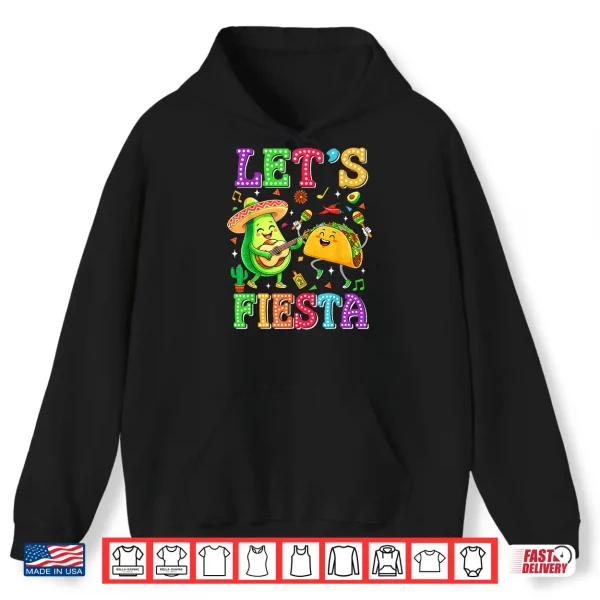Let'S Fiesta Avocado Mexican Men Women Kids Cinco De Mayo Shirt 1 Hoodie Lets Fiesta Avocado Mexican Men Women Kids Cinco De Mayo Shirt