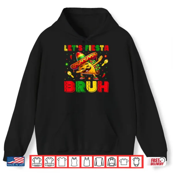 Hoodie Lets Fiesta Bruh Tacos Dabbing Cinco De Mayo Mexican Men Shirt