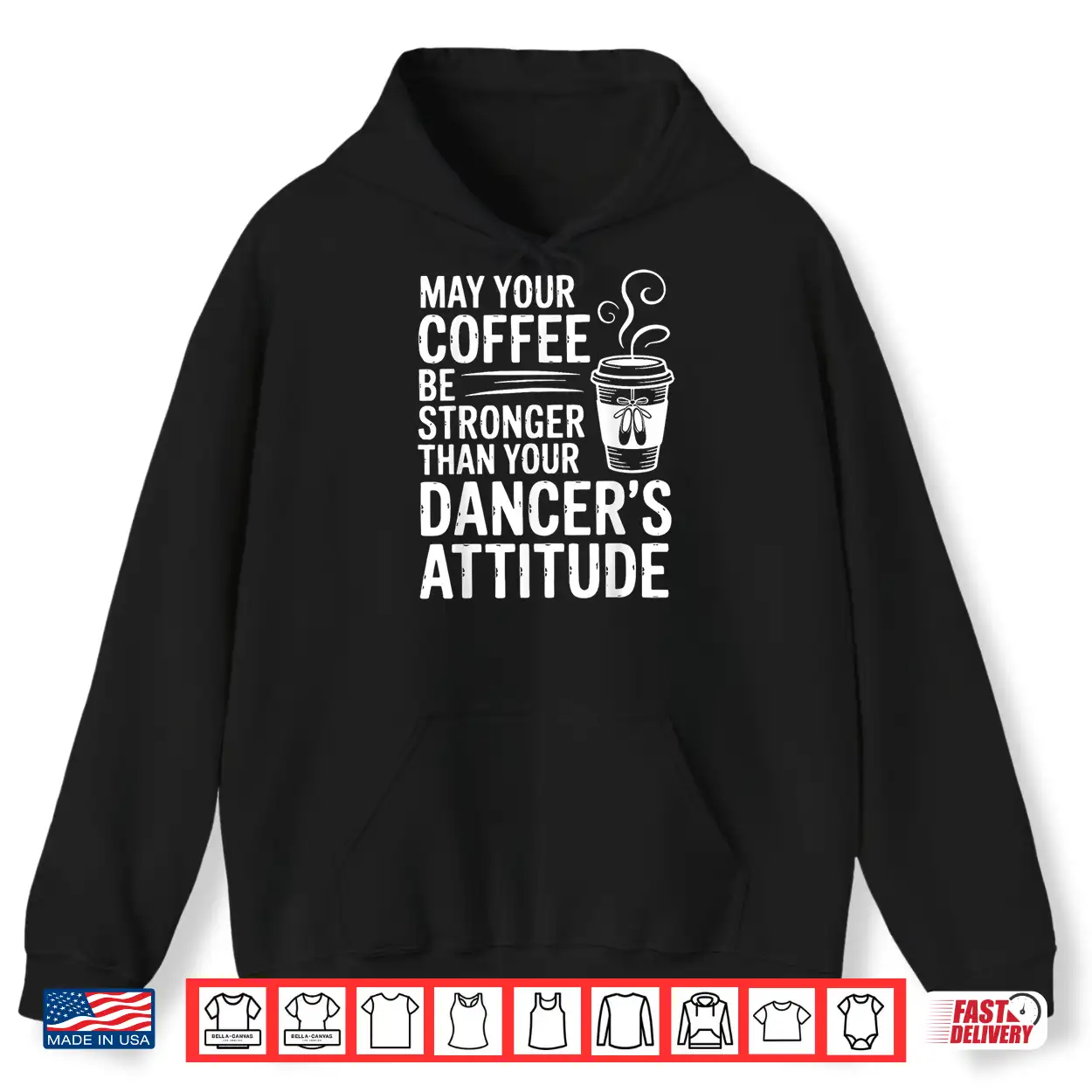 May Your Coffee Be Stronger Than You Dancer’S Attitude Funny Shirt May Your Coffee Be Stronger Than You Dancer’S Attitude Funny Shirt