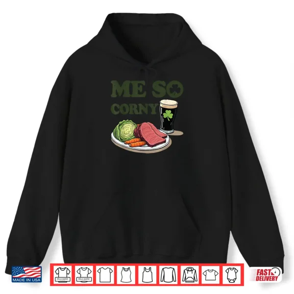 Hoodie Me So Corny Beer Corned Beef and Cabbage St Patricks Day Shirt