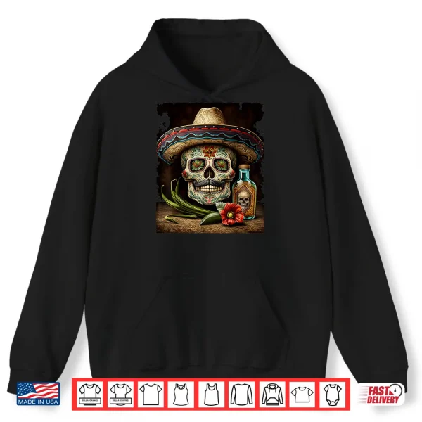 Mexican Sugar Skull Tequila Sombrero Cinco De Mayo Men Women Shirt 1 Hoodie Mexican Sugar Skull Tequila Sombrero Cinco De Mayo Men Women Shirt