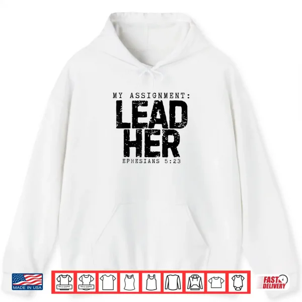Hoodie My Assignment Lead Her Ephesians 5 23 Christian Husband Shirt