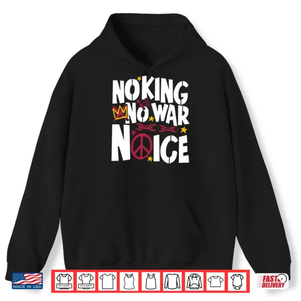 Hoodie No King No War No ICE Shirt