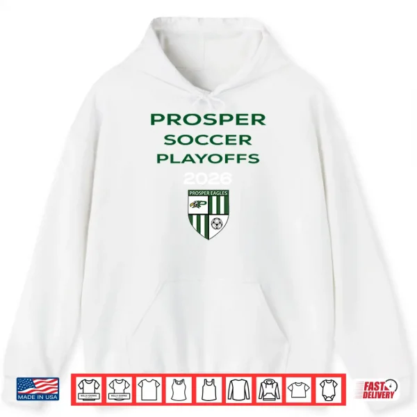 Hoodie Prosper Soccer Playoffs 2026 Prosper Eagles Shirt